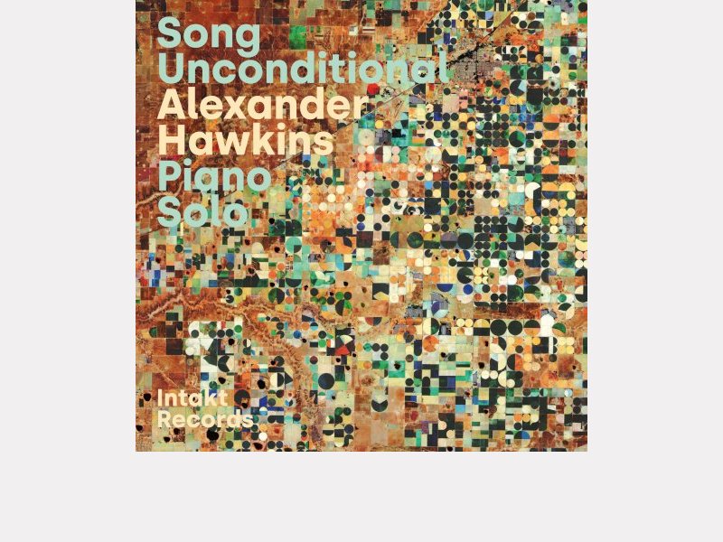 ALEXANDER HAWKINS . Song Unconditional Piano Solo