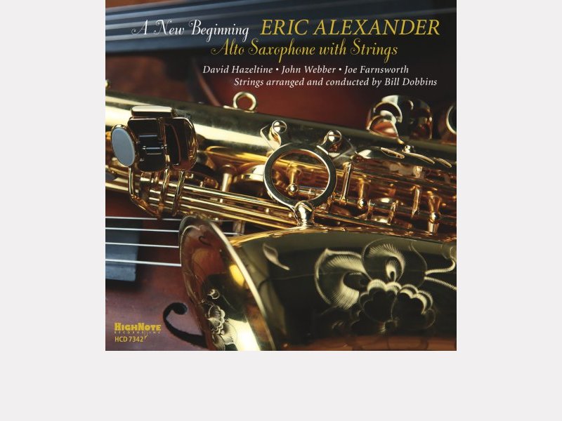 Eric Alexander A New Beginning – Alto saxophone with Strings
