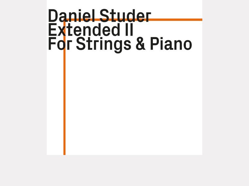 DANIEL STUDER . Extended II - For Strings & Piano