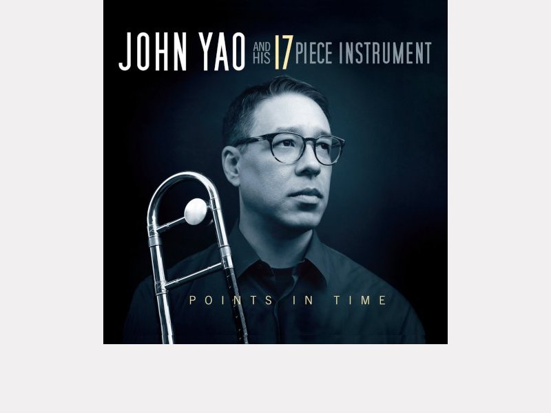 JOHN YAO & HIS 17-PIECE INSTRUMENT . Points in Time
