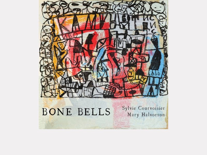 SYLVIE COURVOISIER - MARY HALVORSON . Bone Bells