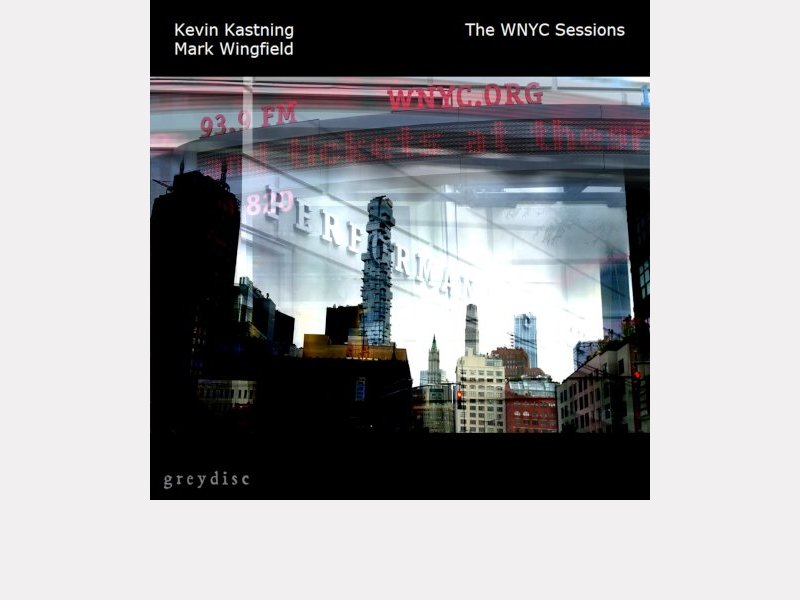 KEVIN KASTNING & MARK WINGFIELD . The WNYC Sessions