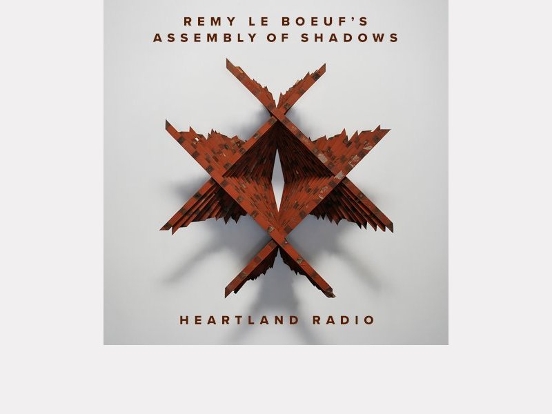 REMY LE BOEUF'S ASSEMBLY OF SHADOWS . Heartland Radio