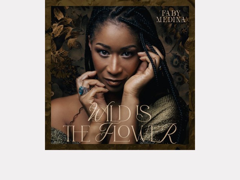 FABY MÉDINA . Wild Is The Flower