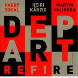 Harry Sokal - Heiri Känzig - Martin Valihora Depart : "Refire"