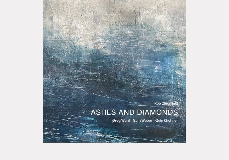 Rob Clearfield . Ashes and Diamonds