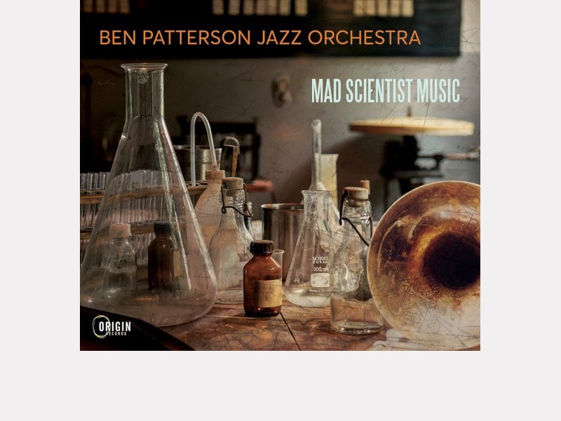 BEN PATTERSON JAZZ ORCHESTRA . Mad Scientist Music