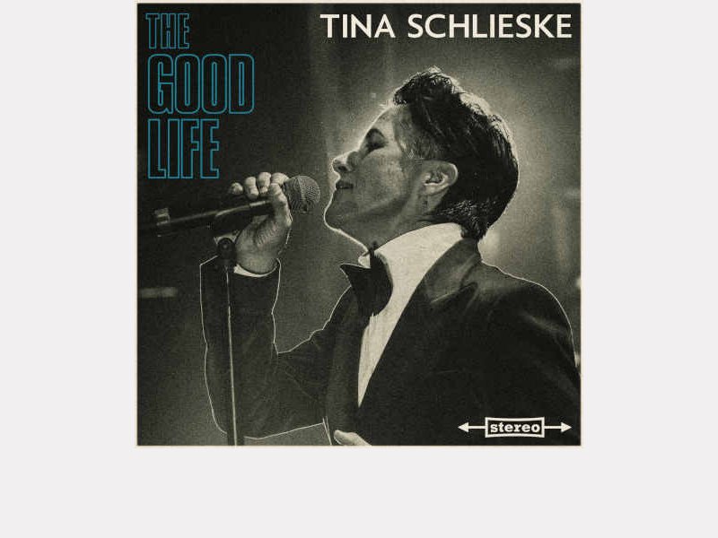 TINA SCHLIESKE . The Good Life