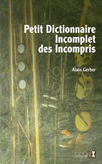 Alain Gerber : "Petit dictionnaire incomplet des Incompris"