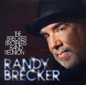 Randy BRECKER : "The Brecker Brothers Band Reunion"
