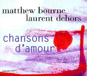 Matthew Bourne - Laurent Dehors : "Chansons d'amour"
