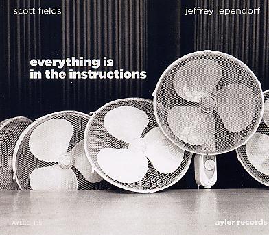 Scott FIELDS – Jeffrey LEPENDORF : "everything is in the instructions"Ayler Records / Orkhêstra