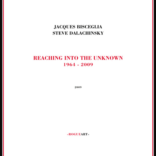 Jacques Bisceglia - Steve Dalachinsky : "Reaching into the unknown - 1964-2009"